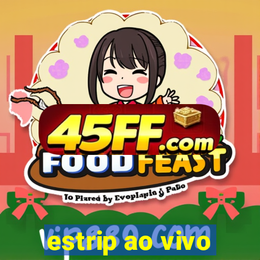 estrip ao vivo